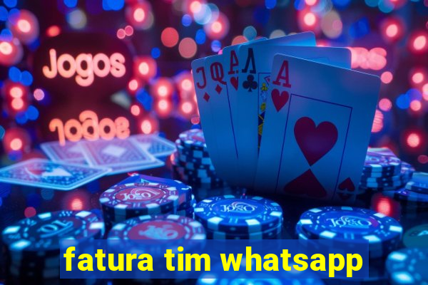 fatura tim whatsapp